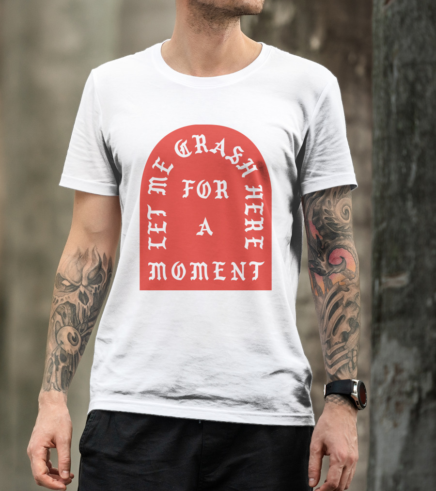 Let Me Crash Here For A Moment Paris City T-Shirt