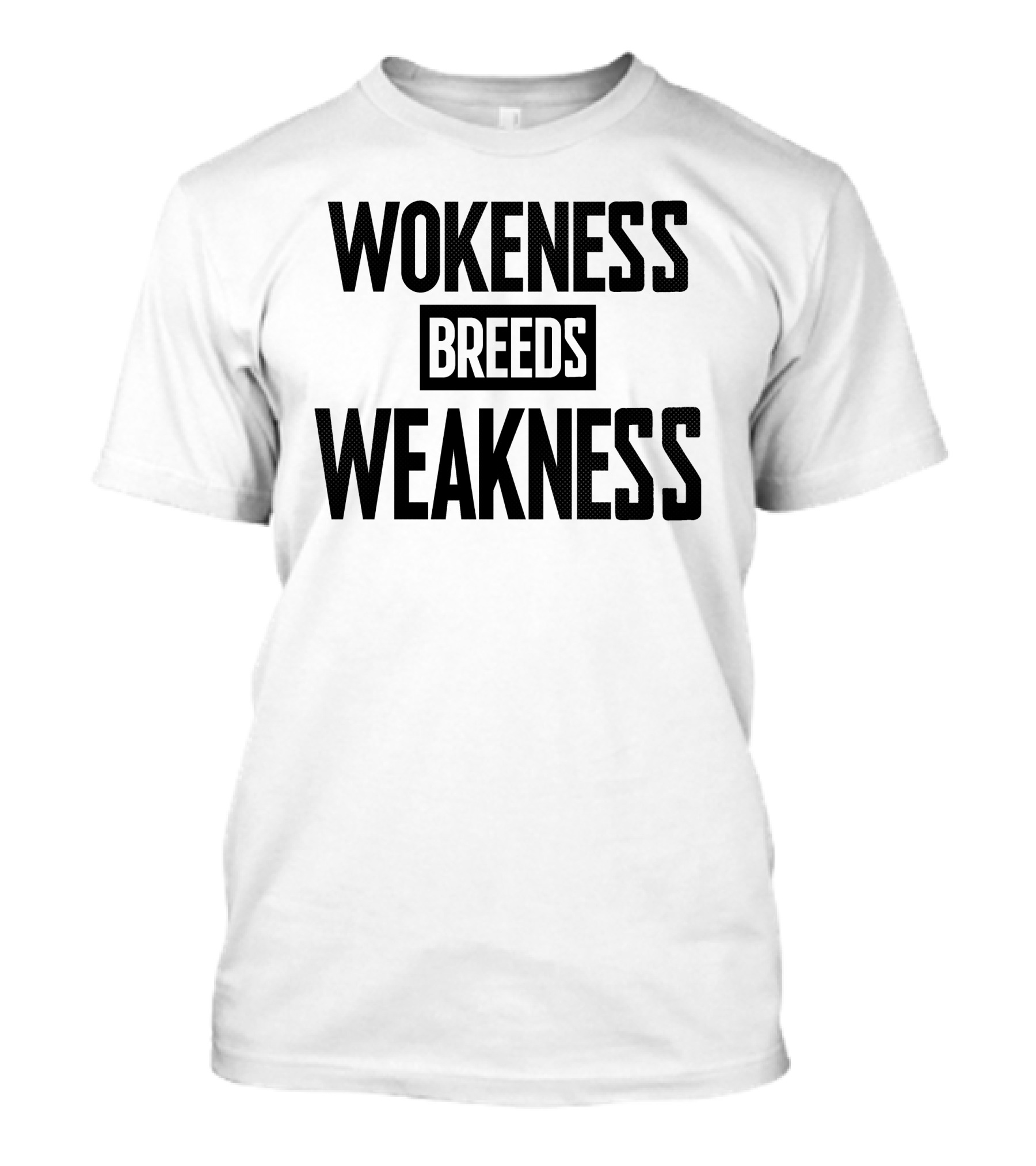 Wokeness Breeds Weakness T-Shirt