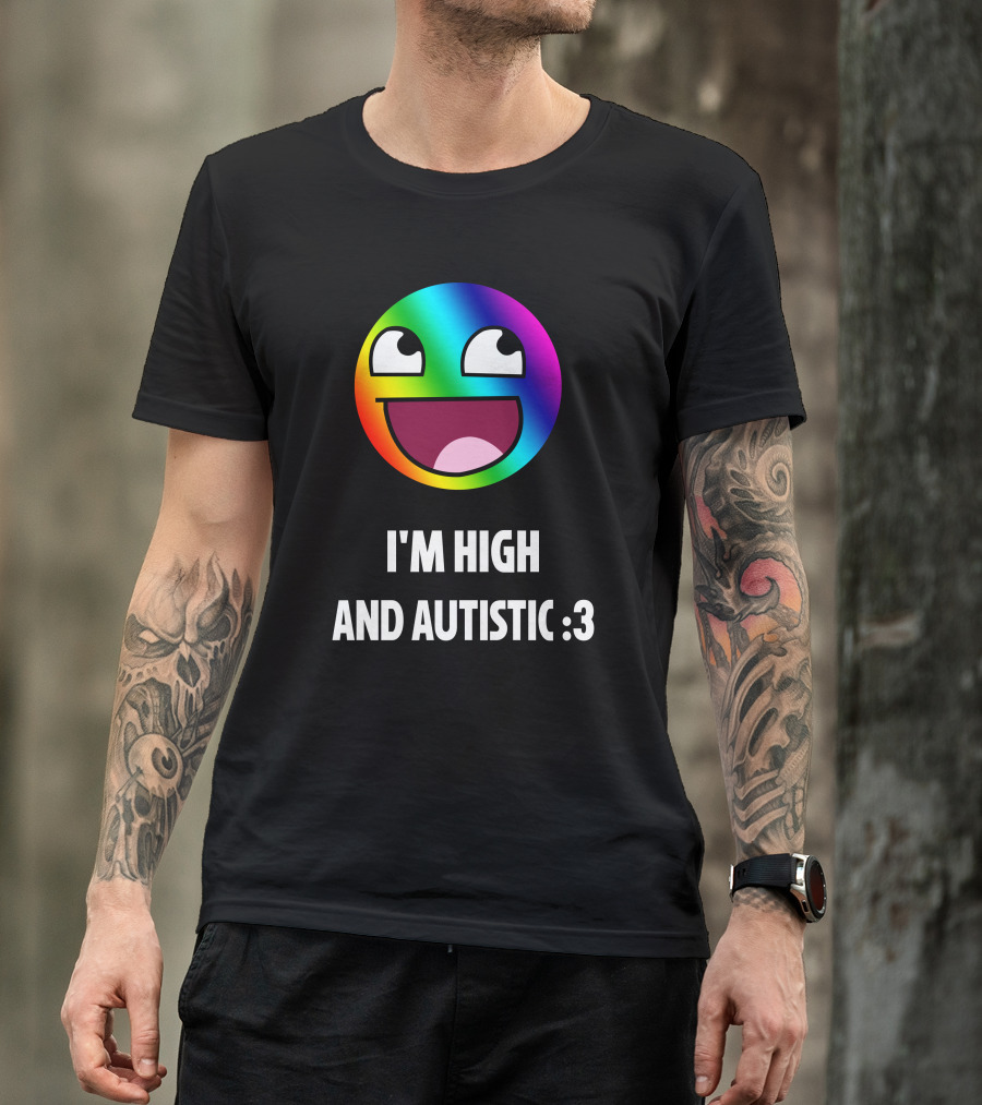 I'm High And Autistic Rainbow Smiley Face T-Shirt