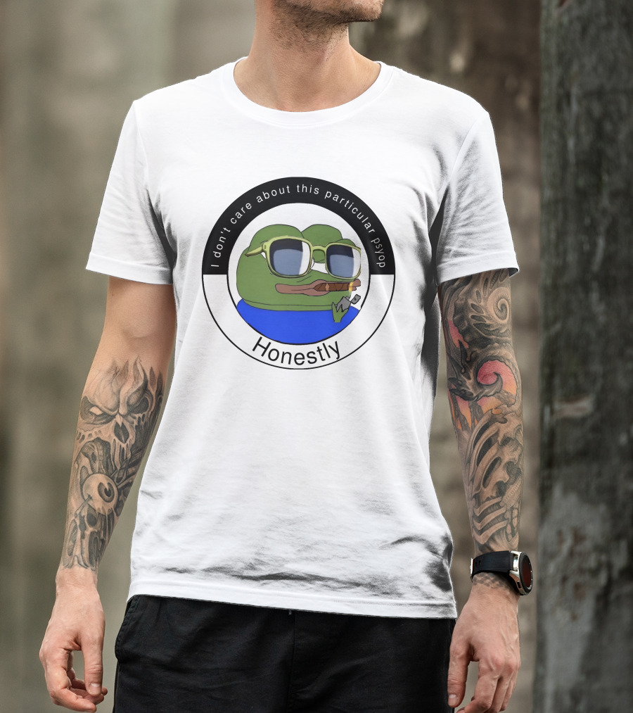 I Don't Care About This Particular Psyop Honestly Meme Frog With Sunglasses T-Shirt
