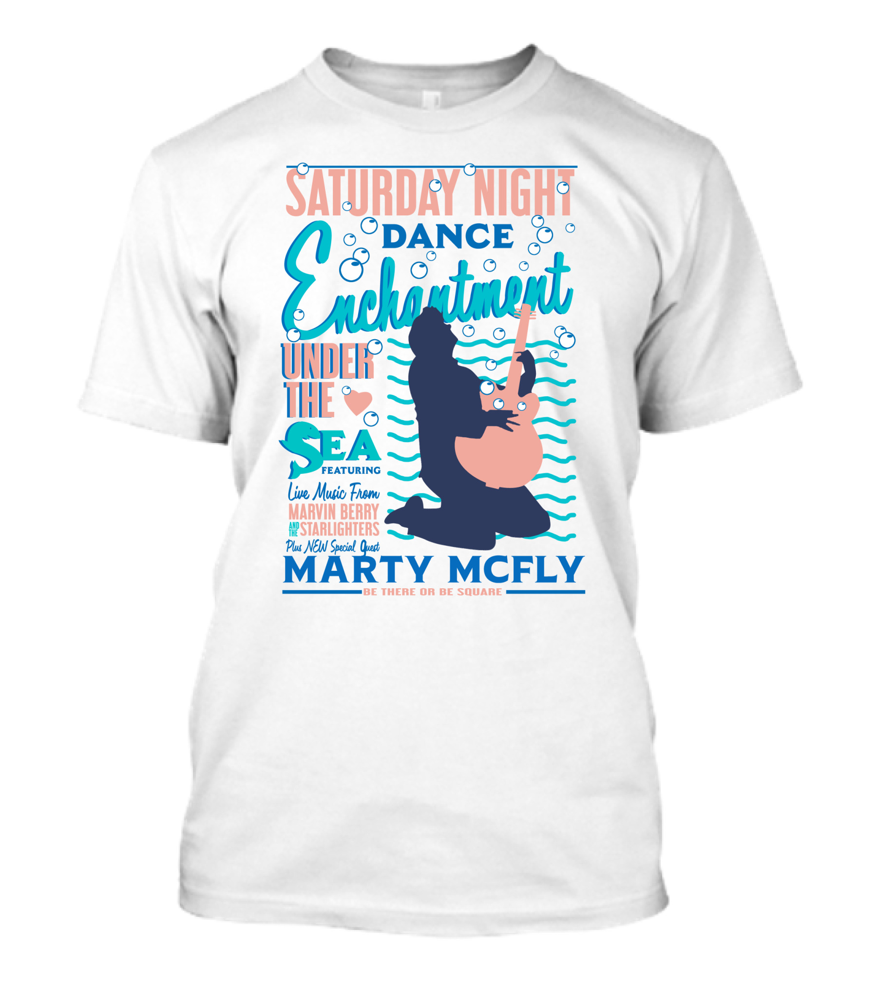 Saturday Night Dance Enchantment Under The Sea Marty Mcfly Be There Or Be Square Live Music From Marvin Berry Starlighters Featuring T-Shirt