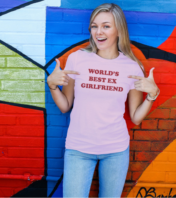 World's Best Ex Girlfriend Shirts That Go Hard T-Shirt