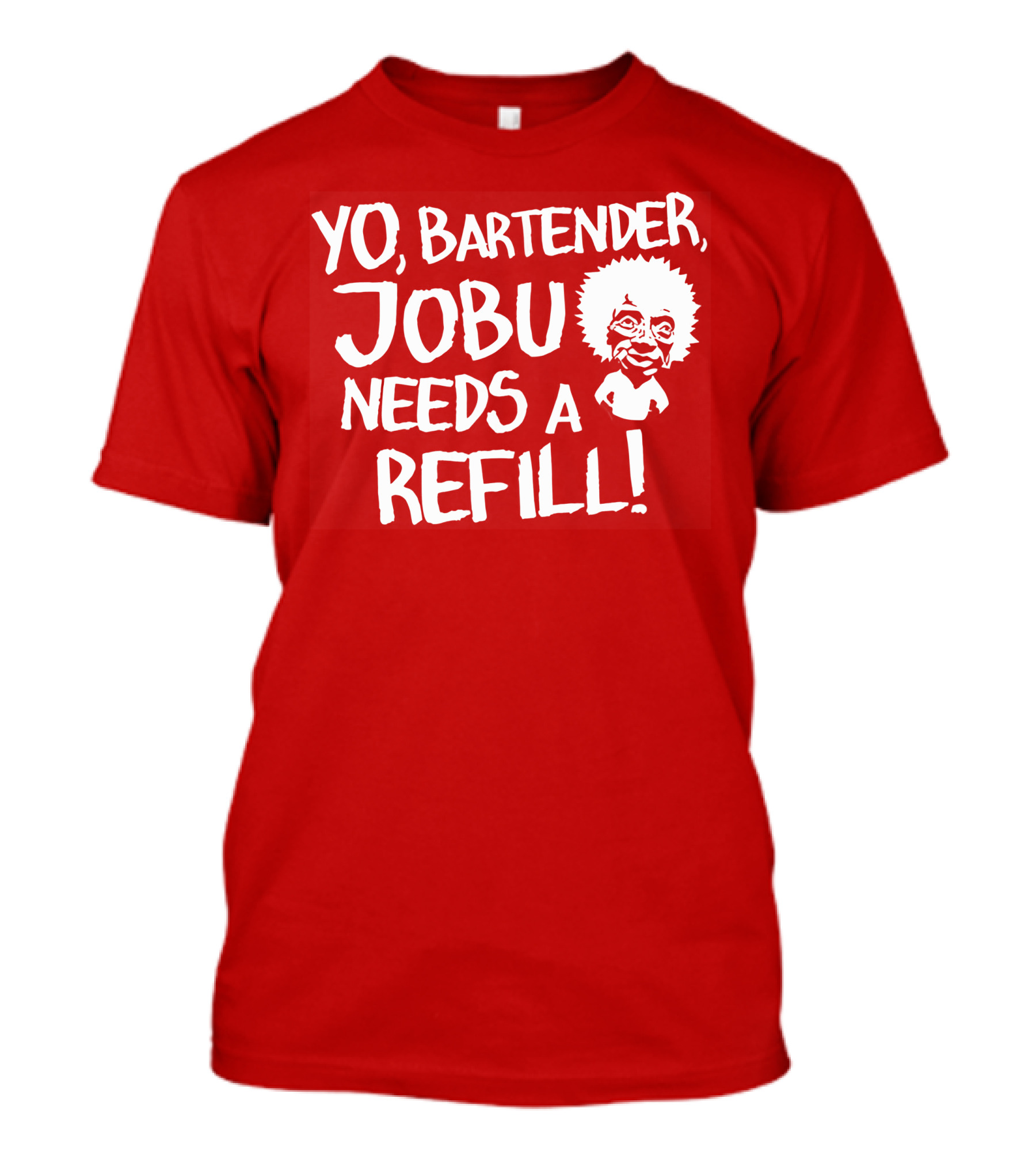 Yo Bartender Jobu Needs A Refill Major League Movie Reference T-Shirt