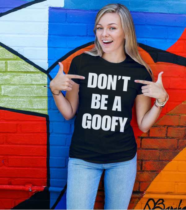 Blackgunsmatter Don’t Be A Goofy Merch T-Shirt