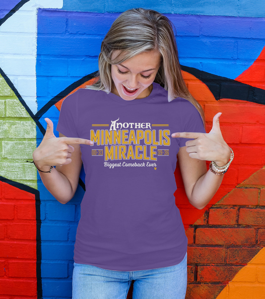 Another Minneapolis Miracle 00-33 39-36 Biggest Comeback Ever T-Shirt