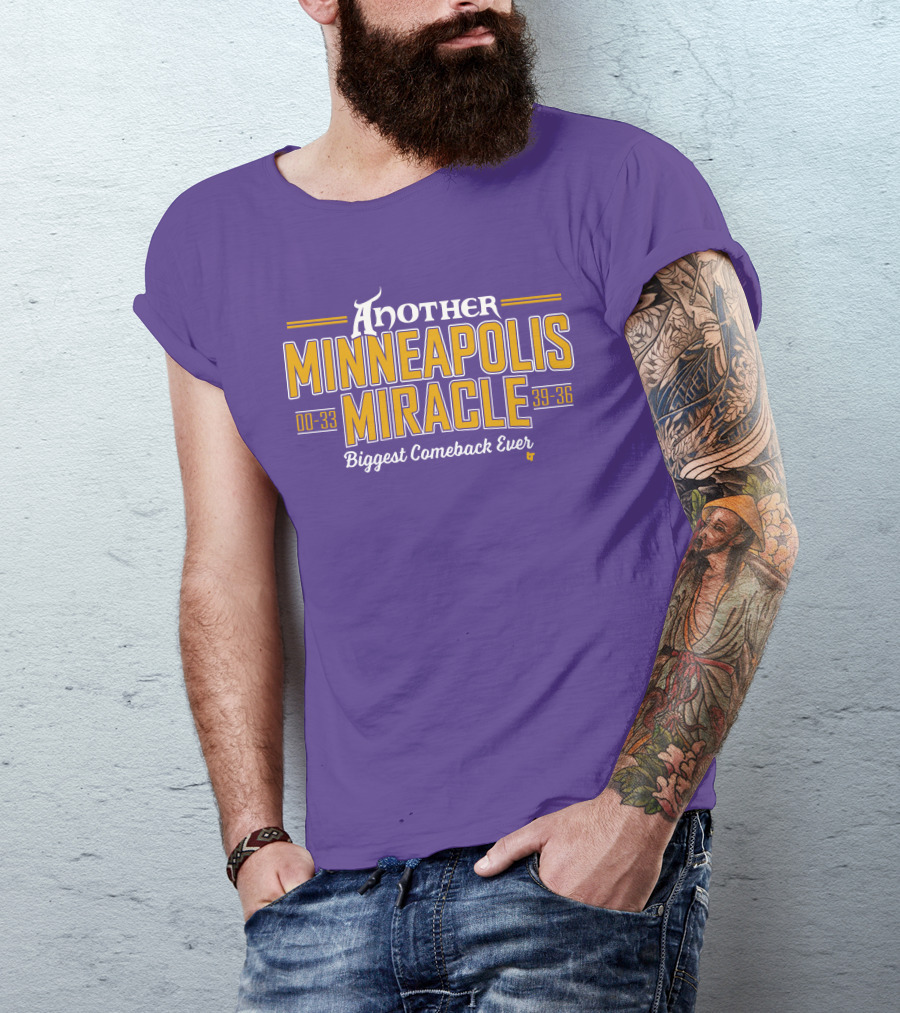 Another Minneapolis Miracle 00-33 39-36 Biggest Comeback Ever T-Shirt