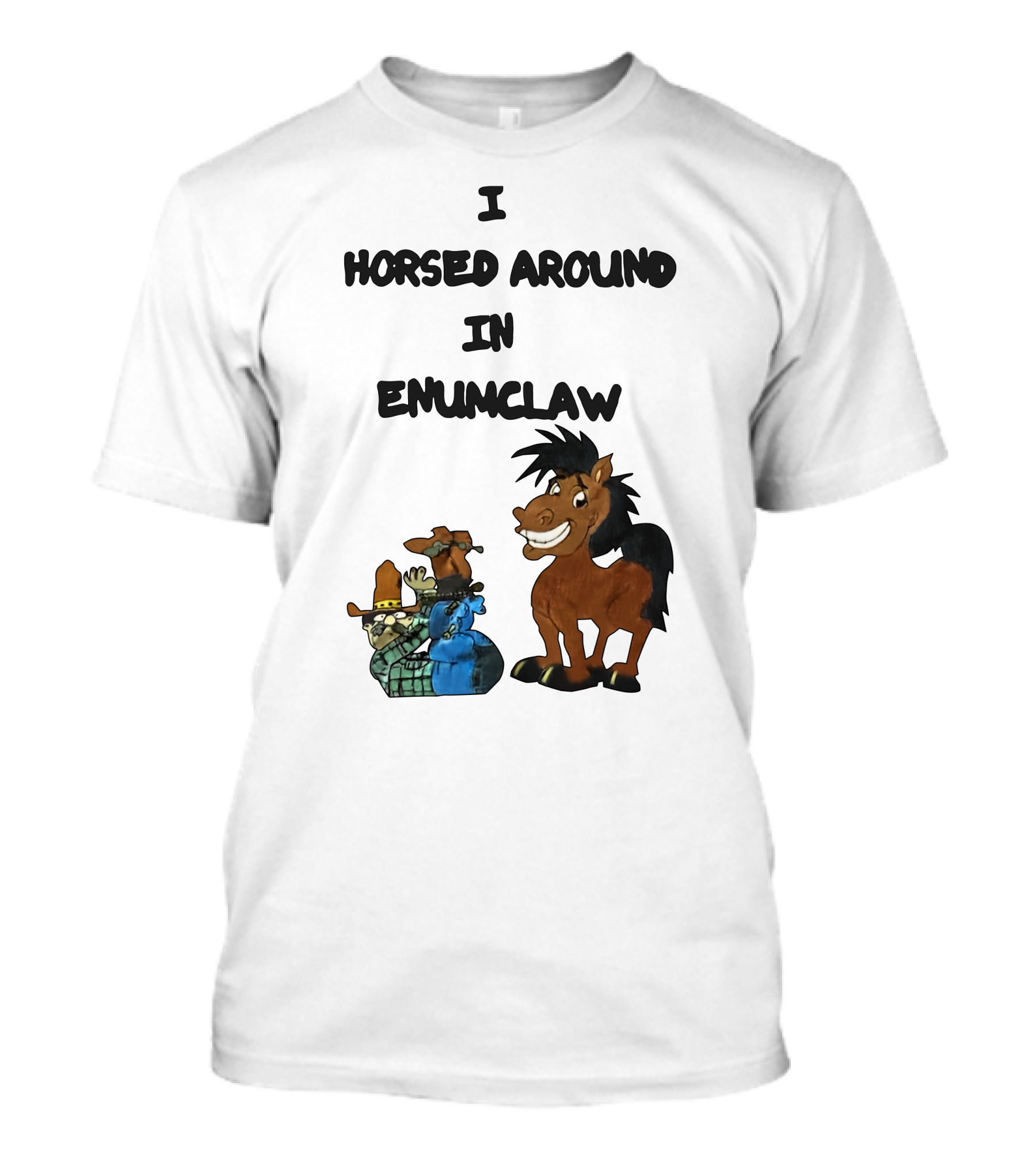 Jschlattsubmissions I Horsed Around In Enumclaw  T-Shirt