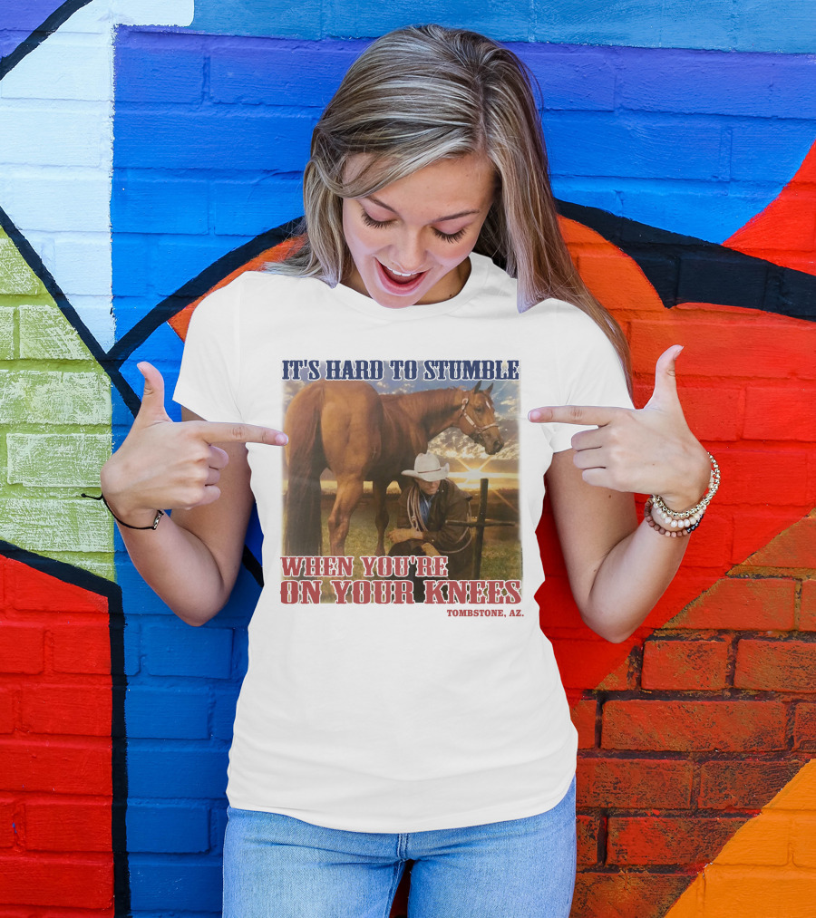 Cowboy It's Hard To Stumble When You're On Your Knees Tombstone AZ Rider With Horse T-Shirt