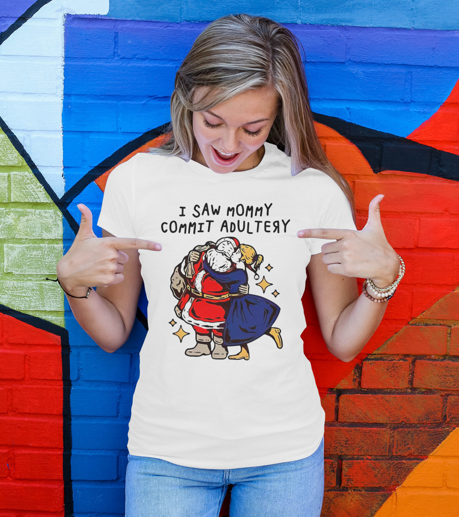 I Saw Mommy Commit Adultery Santa Claus Christmas Humor T-Shirt