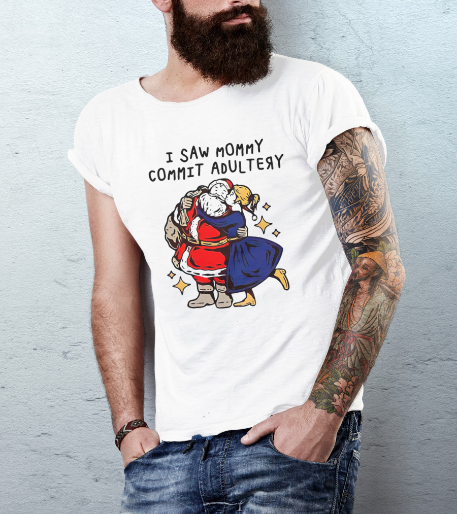 I Saw Mommy Commit Adultery Santa Claus Christmas Humor T-Shirt