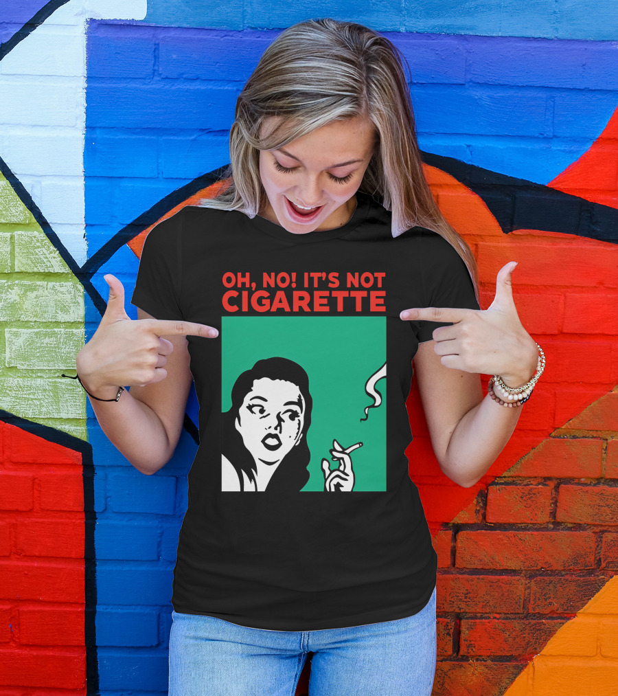 Oh No It’s Not Cigarette Comic Style Woman Holding Smoking Object T-Shirt
