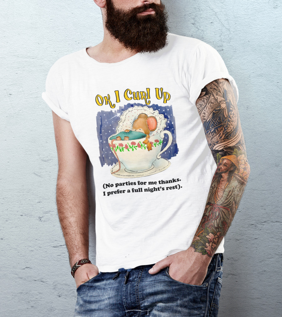 Ok I Curl Up No Parties For Me Thanks I Prefer A Full Night's Rest Mouse Sleeping In Teacup T-Shirt
