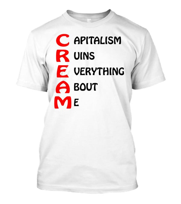 Capitalism Ruins Everything About Me CREAM T-Shirt
