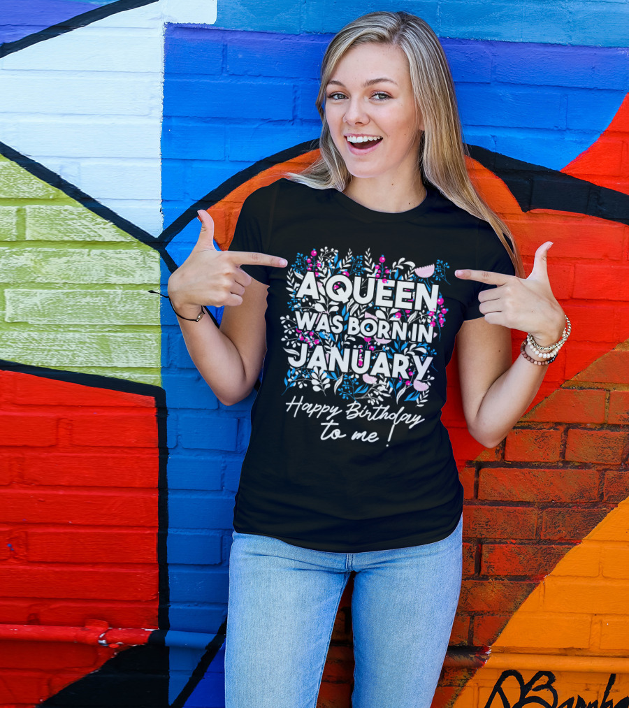 A Queen Was Born In January Happy Birthday To Me Floral T-Shirt