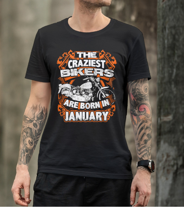 The Craziest Bikers Are Born In January T-Shirt