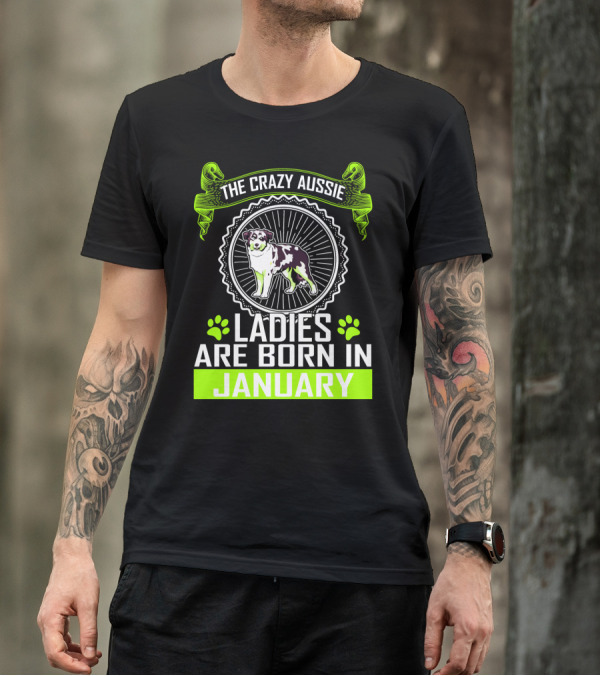 The Crazy Aussie Ladies Are Born In January T-Shirt