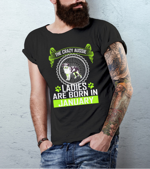 The Crazy Aussie Ladies Are Born In January T-Shirt