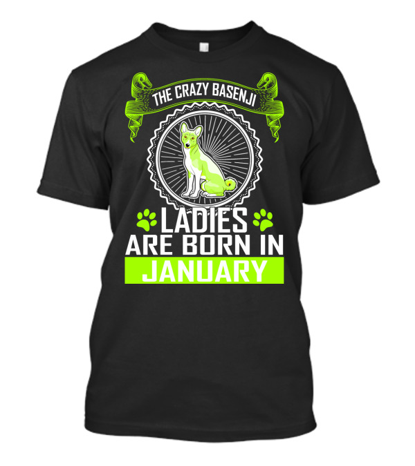 The Crazy Basenji Ladies Are Born In January T-Shirt