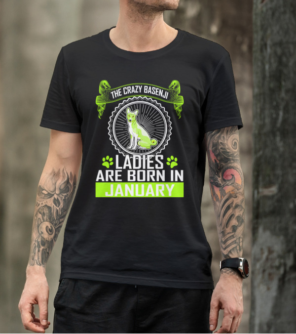 The Crazy Basenji Ladies Are Born In January T-Shirt