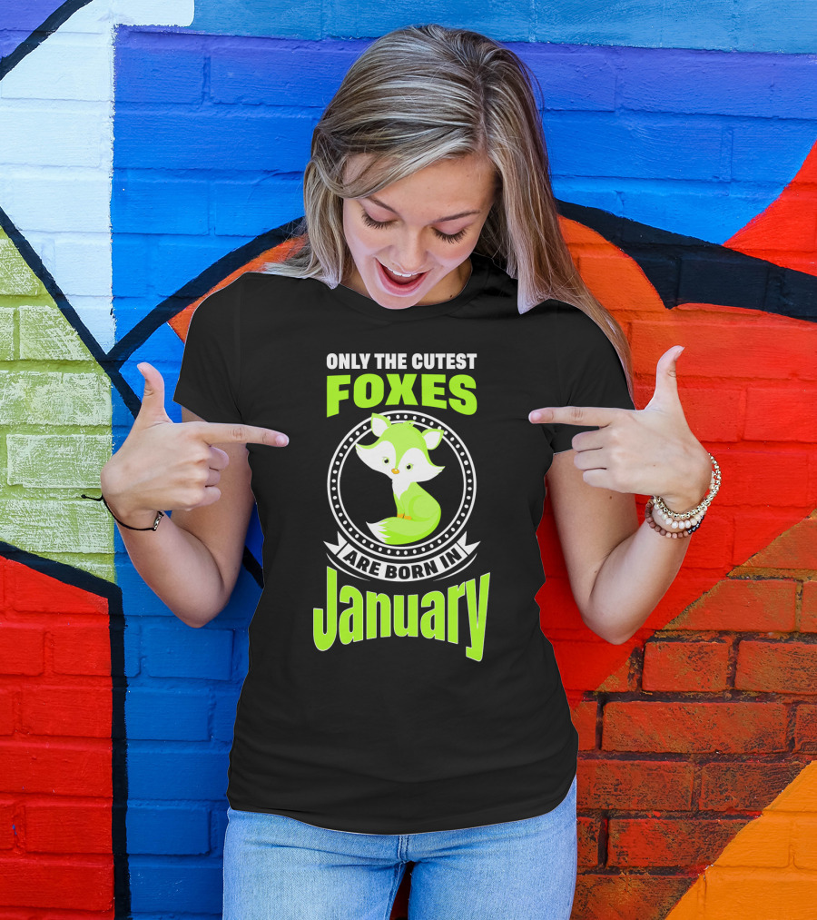 Only The Cutest Foxes Are Born In January T-Shirt