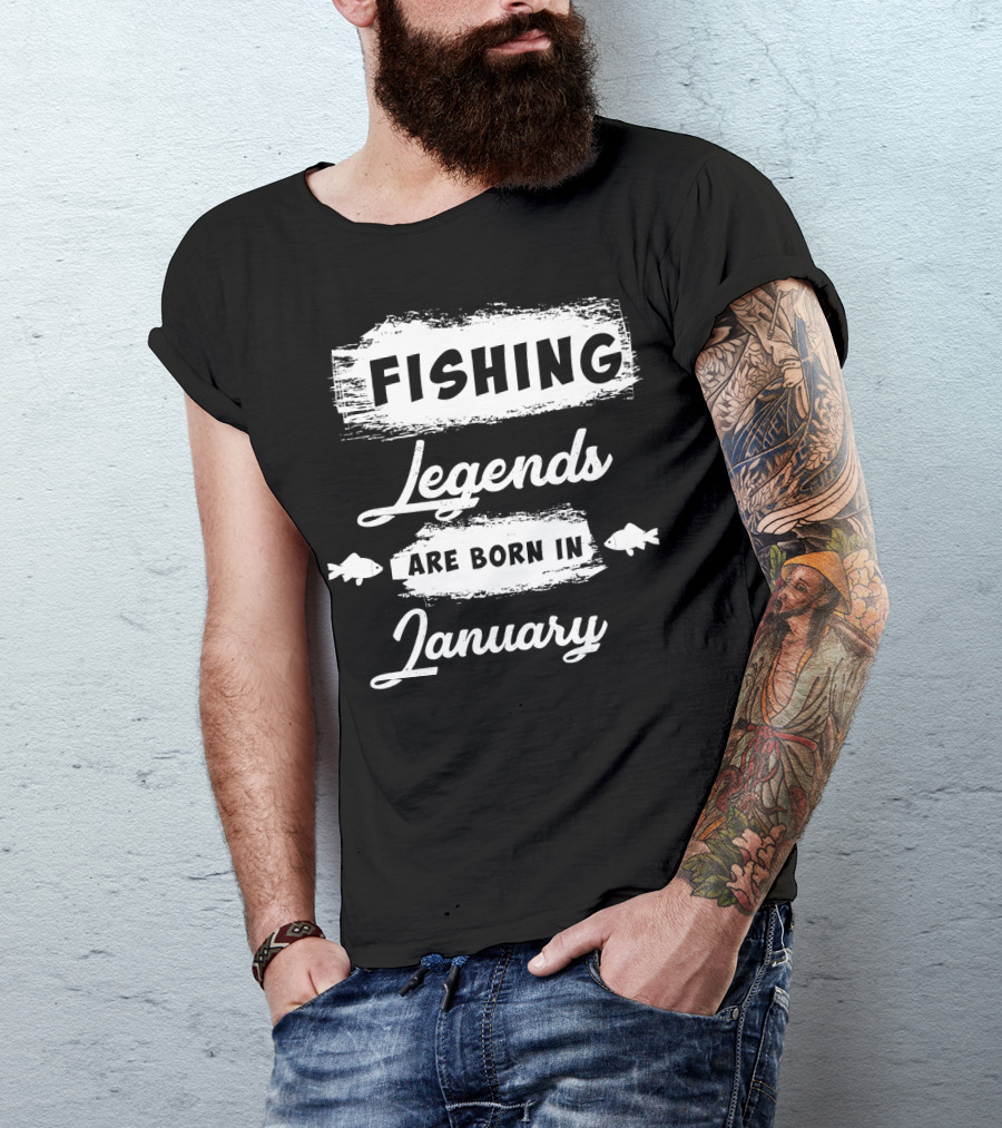 Fishing Legends Are Born In January T-Shirt