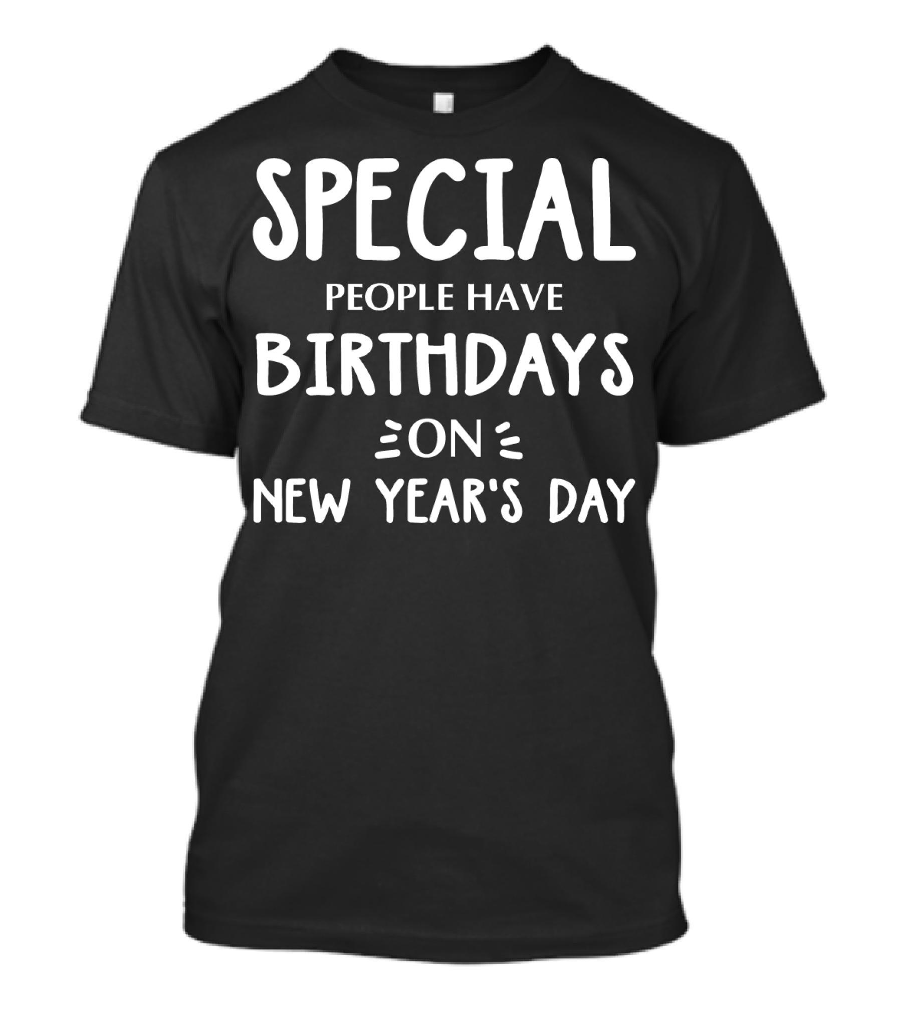 Special People Have Birthdays On New Year's Day T-Shirt