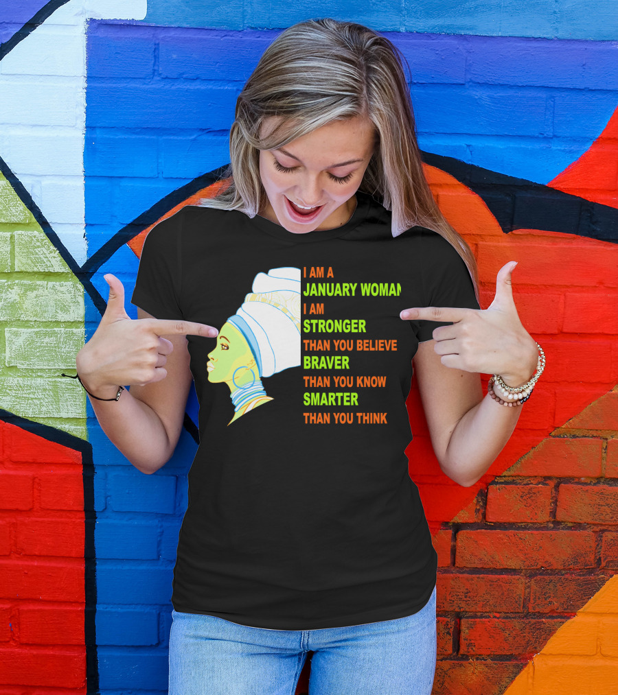 I Am A January Woman Stronger Braver Smarter Than You Think T-Shirt