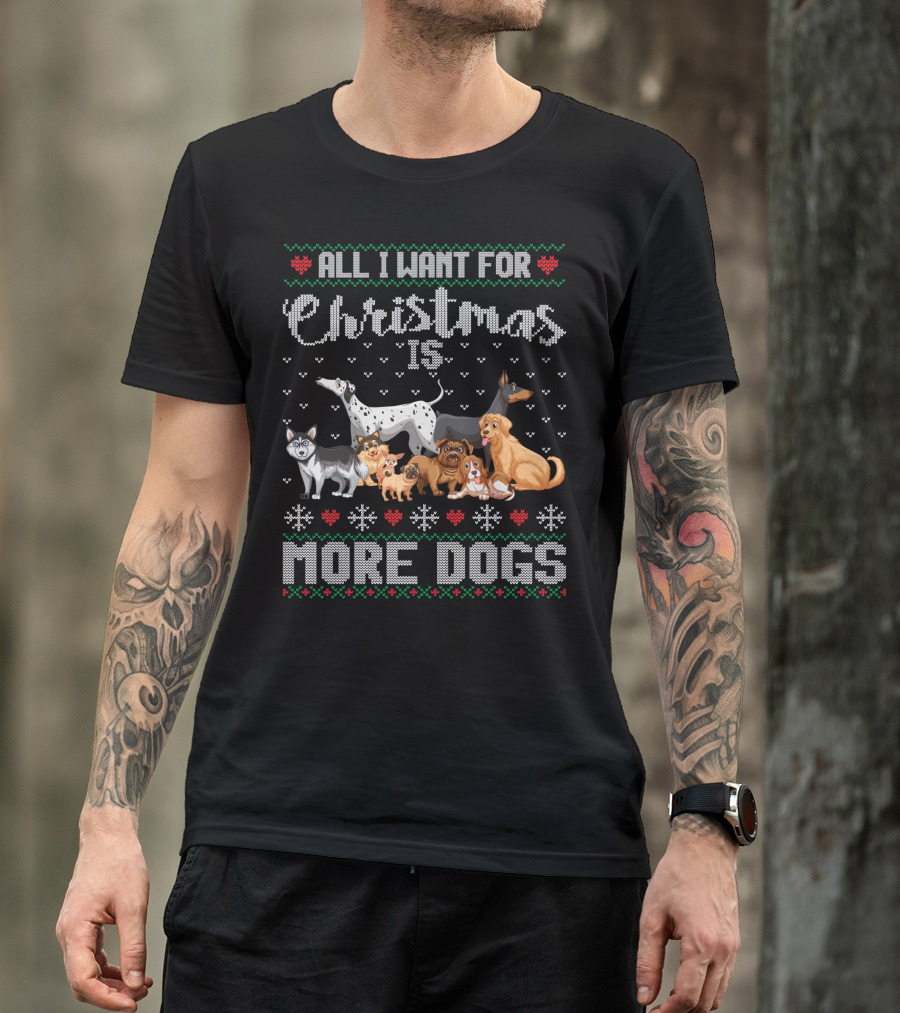 All I Want For Christmas Is More Dogs Ugly Xmas Sweater Snowflake Puppy T-Shirt