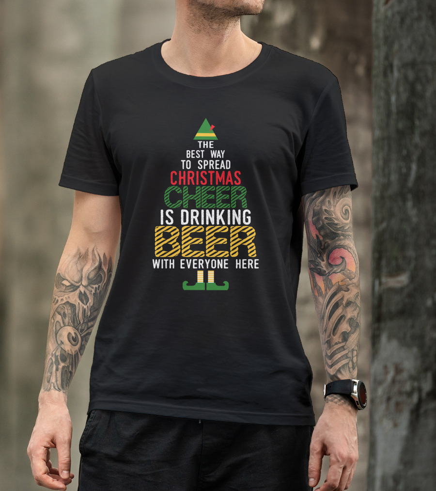 The Best Way To Spread Christmas Cheer Is Drinking Beer With Everyone Here T-Shirt