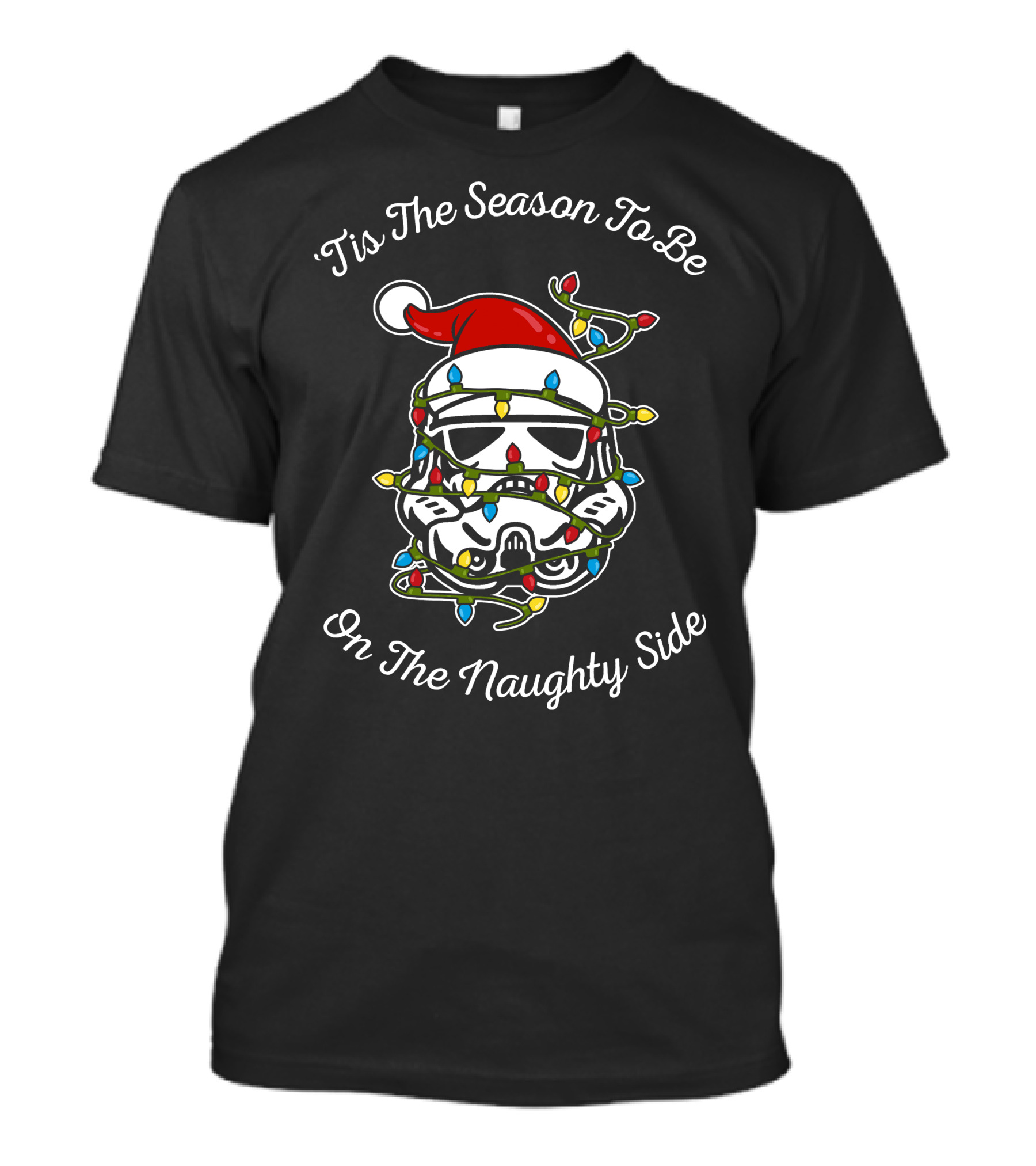 'Tis The Season To Be On The Naughty Side Star Wars Stormtrooper Lights Holiday T-Shirt