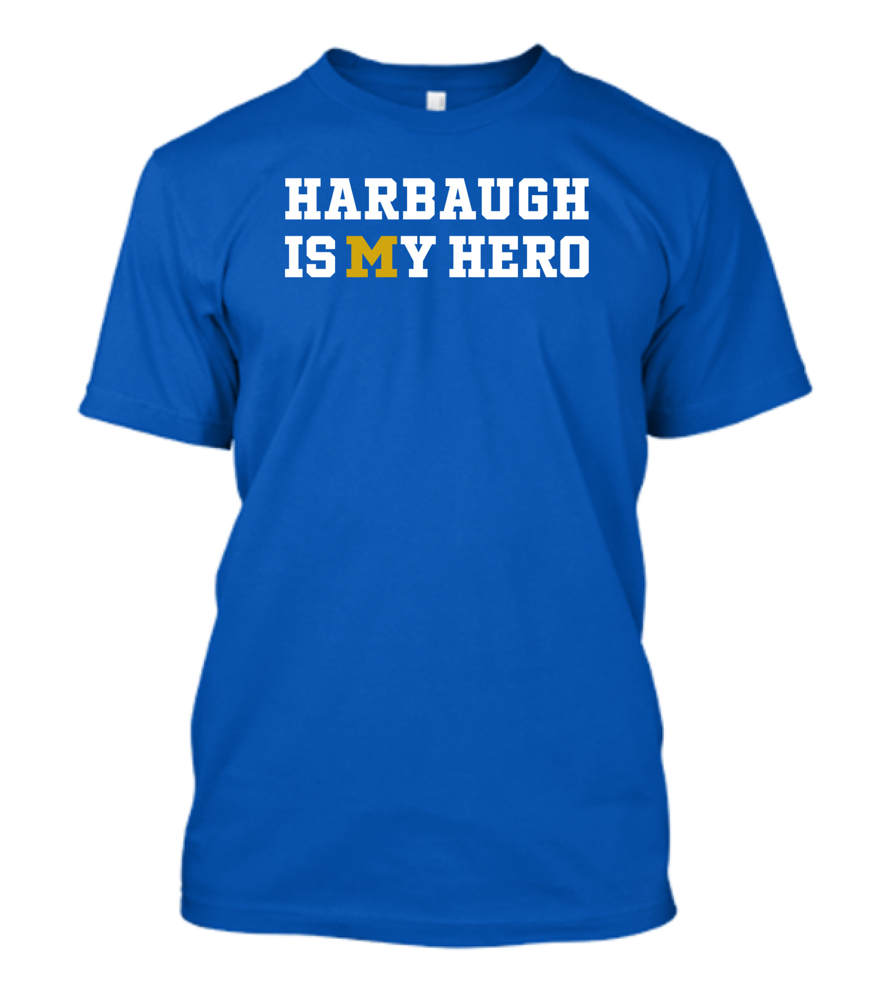 Harbaugh Is My Hero Michigan Block M T-Shirt