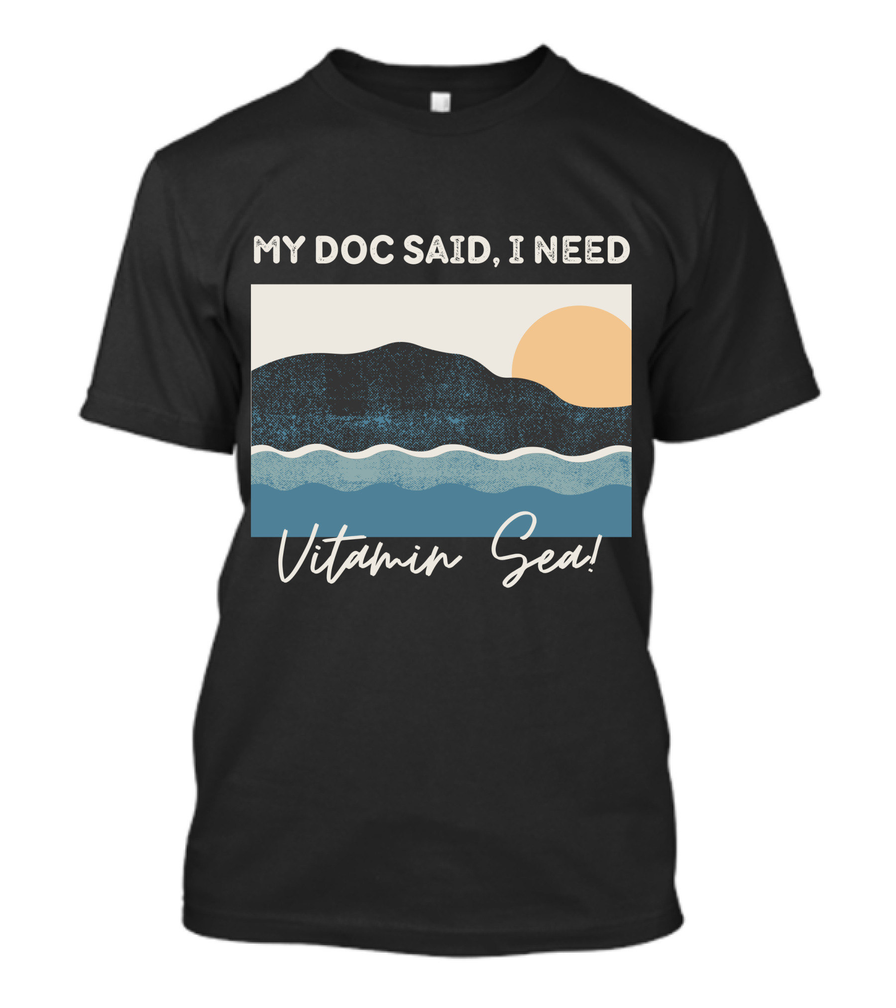 My Doc Said, I Need Vitamin Sea Ocean Waves And Sunset T-Shirt