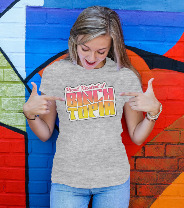 Proud Resident Of Binchtopia T-Shirt