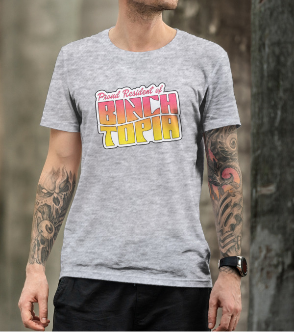 Proud Resident Of Binchtopia T-Shirt