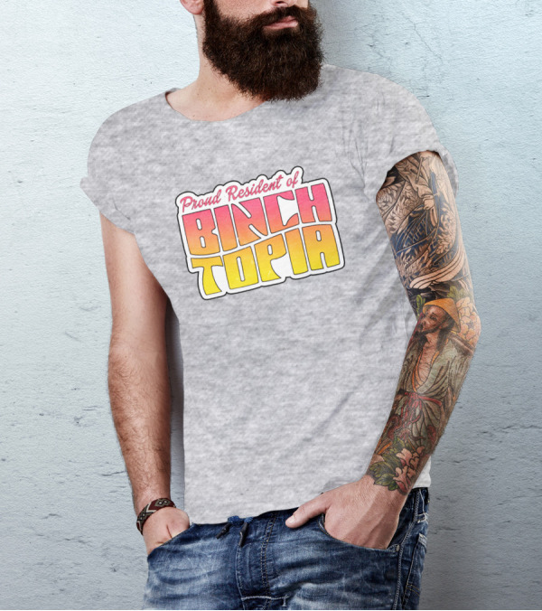 Proud Resident Of Binchtopia T-Shirt