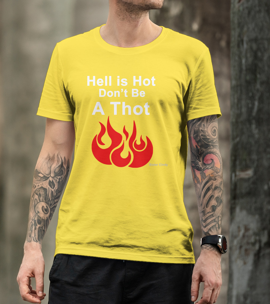 Sister Cindy Hell Is Hot Don't Be A Thot Flame T-Shirt