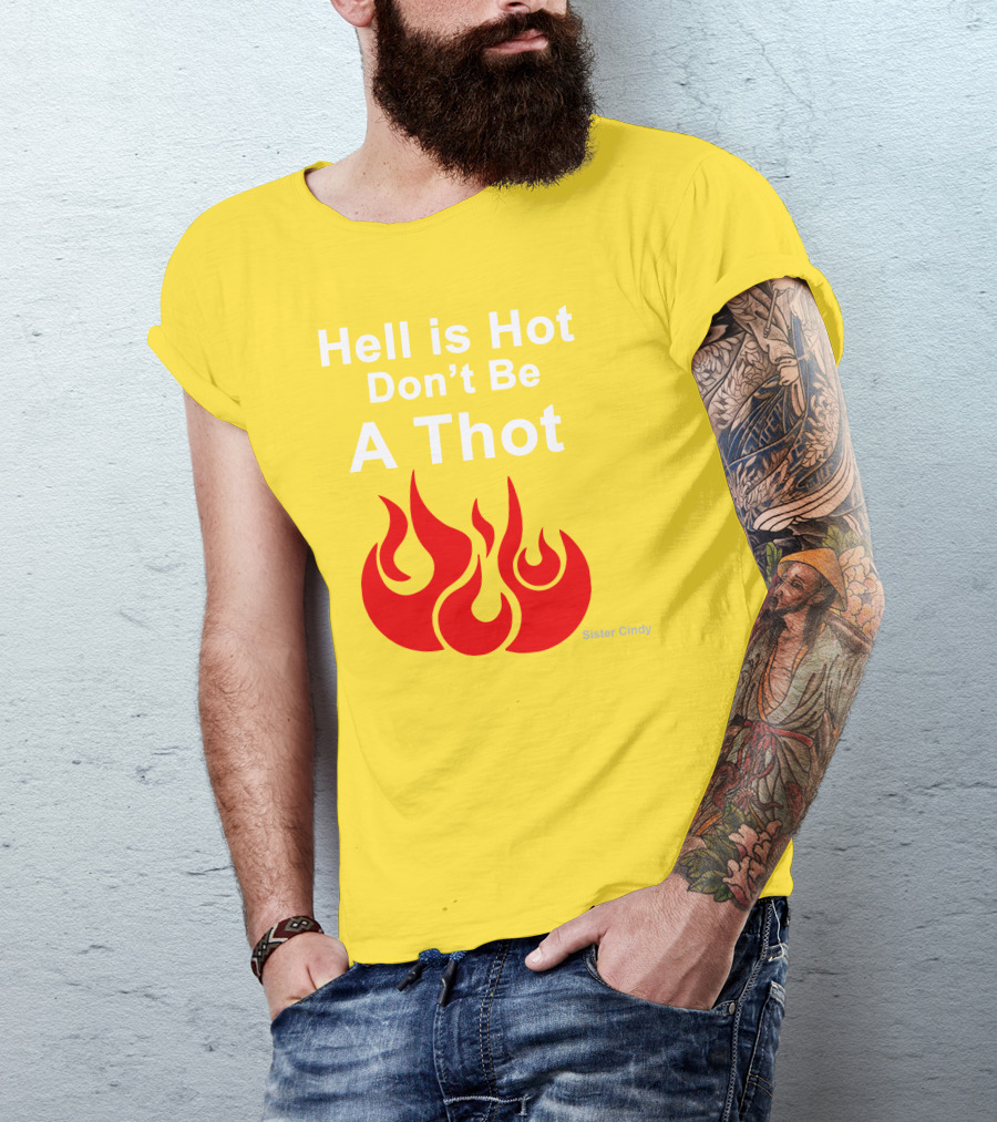 Sister Cindy Hell Is Hot Don't Be A Thot Flame T-Shirt