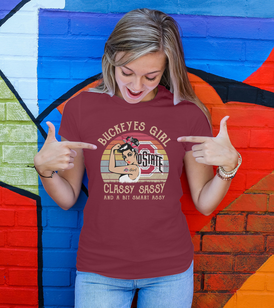 Buckeyes Girl Classy Sassy And A Bit Smart Assy T-Shirt