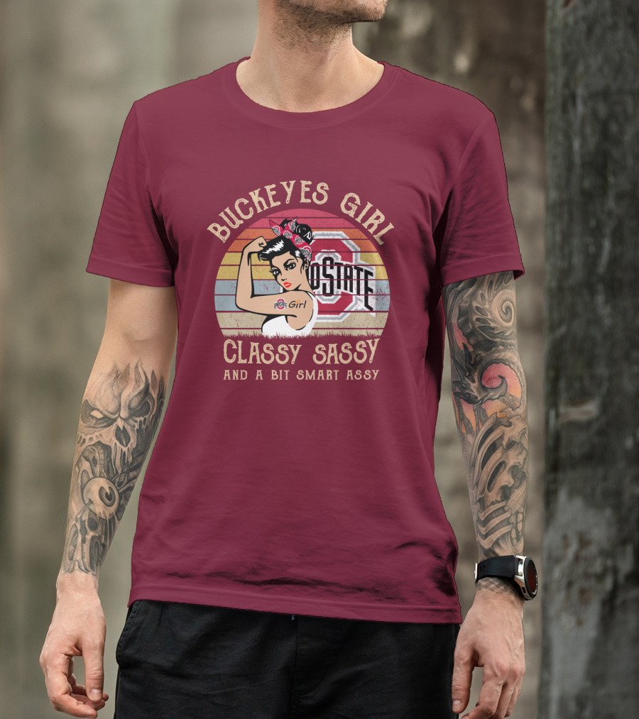 Buckeyes Girl Classy Sassy And A Bit Smart Assy T-Shirt