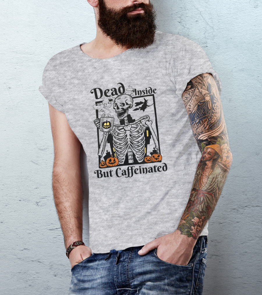 Dead Inside But Caffeinated Skeleton With Halloween Pumpkins And Witch T-Shirt