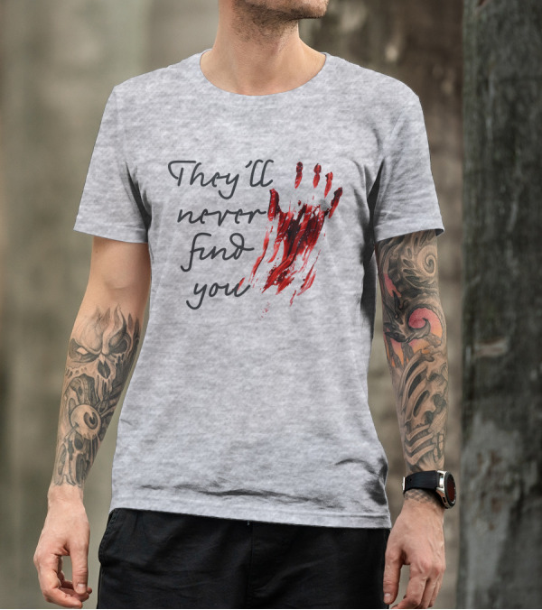 They'll Never Find You Bloody Handprint Horror Movie Scary T-Shirt