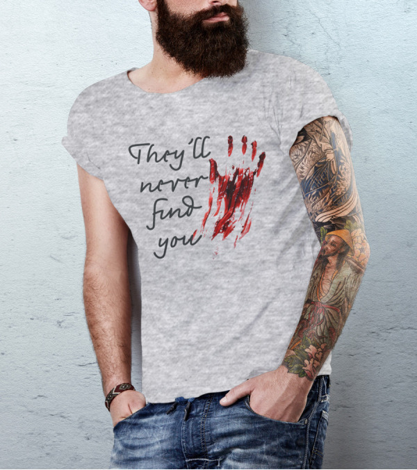 They'll Never Find You Bloody Handprint Horror Movie Scary T-Shirt