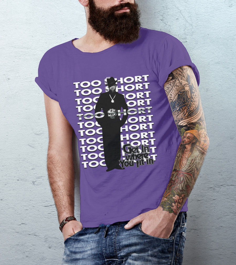 Too Short Get In Where You Fit In T-Shirt