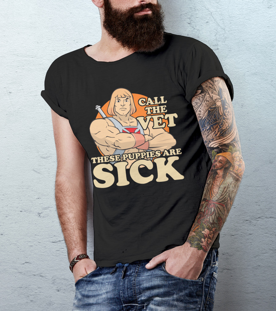 He-Man Call The Vet These Puppies Are Sick Masters Of The Universe T-Shirt