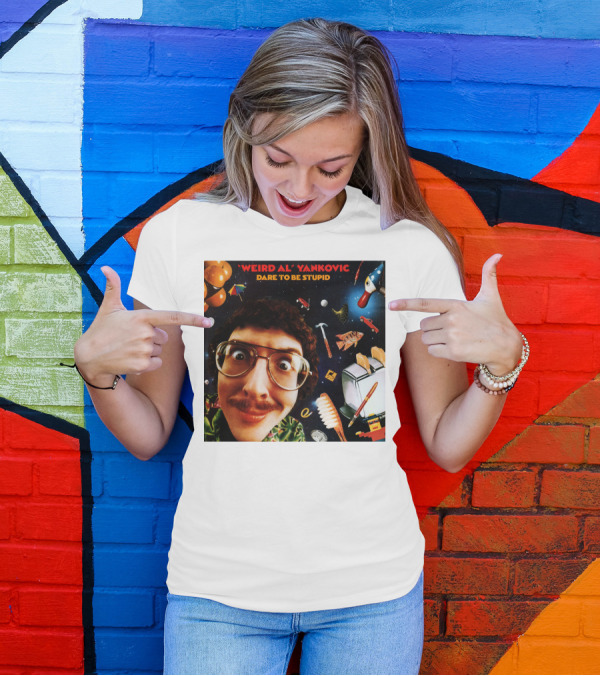 WEIRD AL YANKOVIC DARE TO BE STUPID T-Shirt