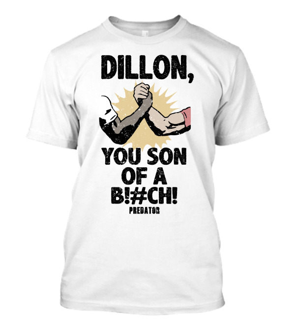 Dillon You Son Of A B#ch Predator Arm Wrestling Scene T-Shirt