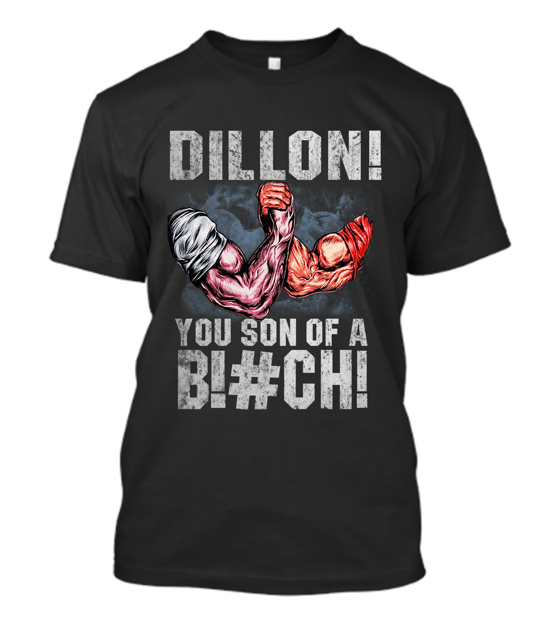 Dillon You Son Of A Bl#ch Predator Arm Wrestling T-Shirt