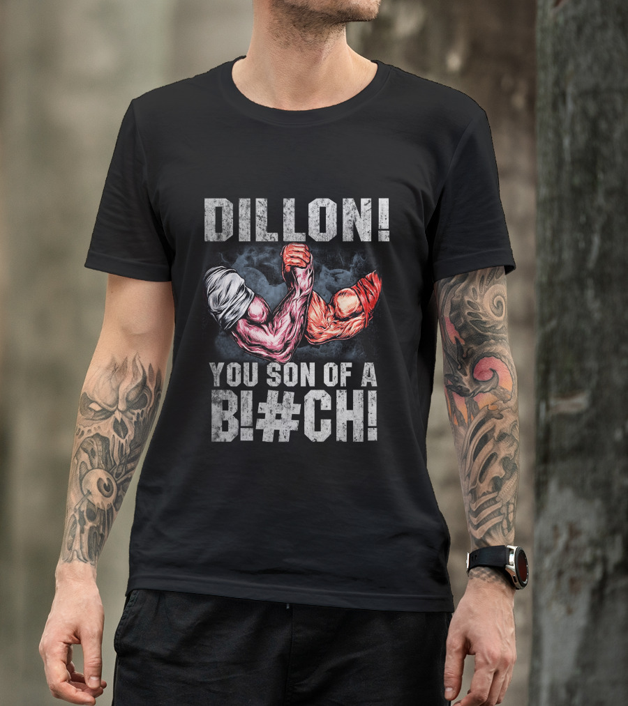 Dillon You Son Of A Bl#ch Predator Arm Wrestling T-Shirt