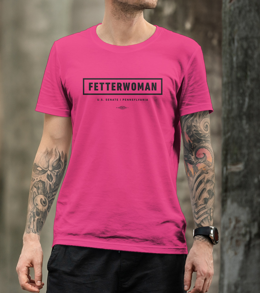 FetterWoman U.S. Senate Pennsylvania John Fetterman T-Shirt