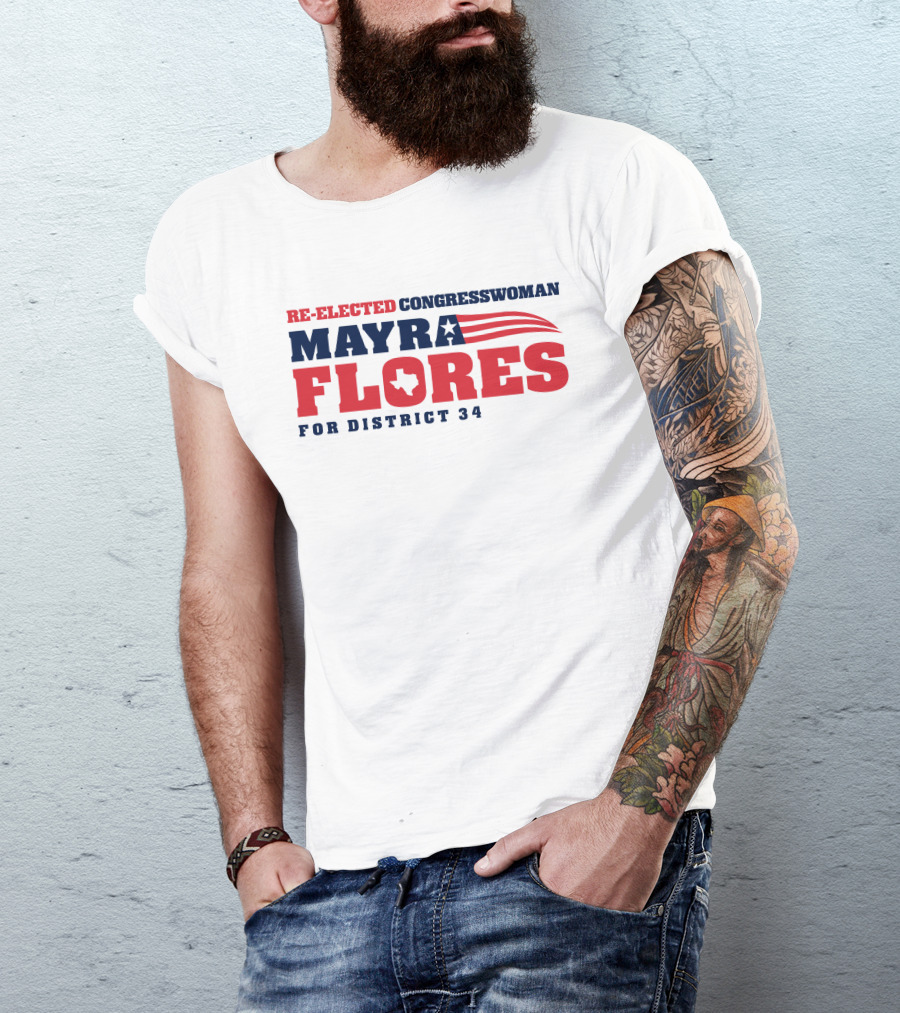 Re-Elected Congresswoman Mayra Flores For District 34 Texas Star And Stripes T-Shirt